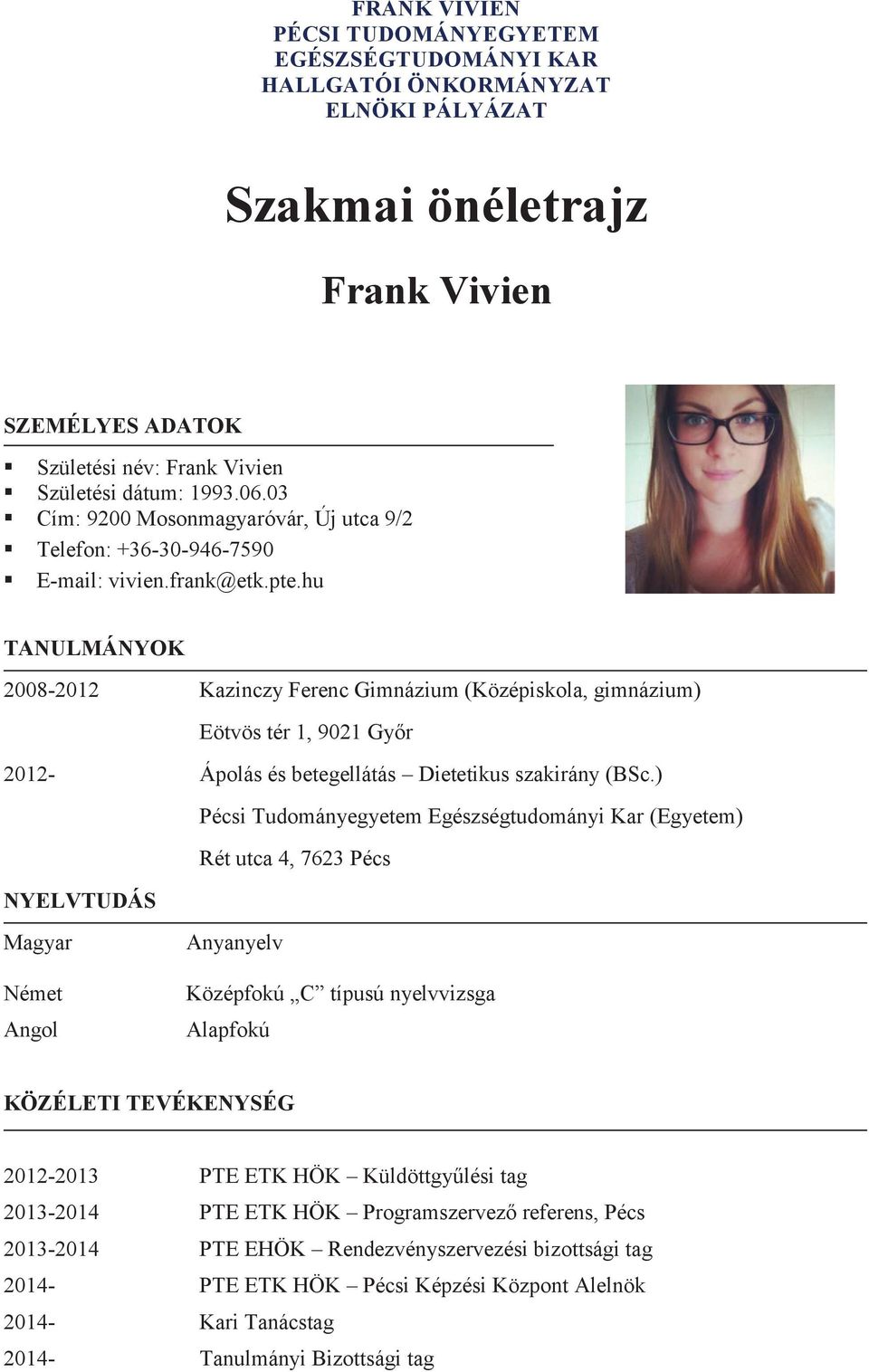 FRANK VIVIEN PÉCSI TUDOMÁNYEGYETEM EGÉSZSÉGTUDOMÁNYI KAR HALLGATÓI  ÖNKORMÁNYZAT ELNÖKI PÁLYÁZAT. Szakmai önéletrajz. Frank Vivien - PDF  Ingyenes letöltés