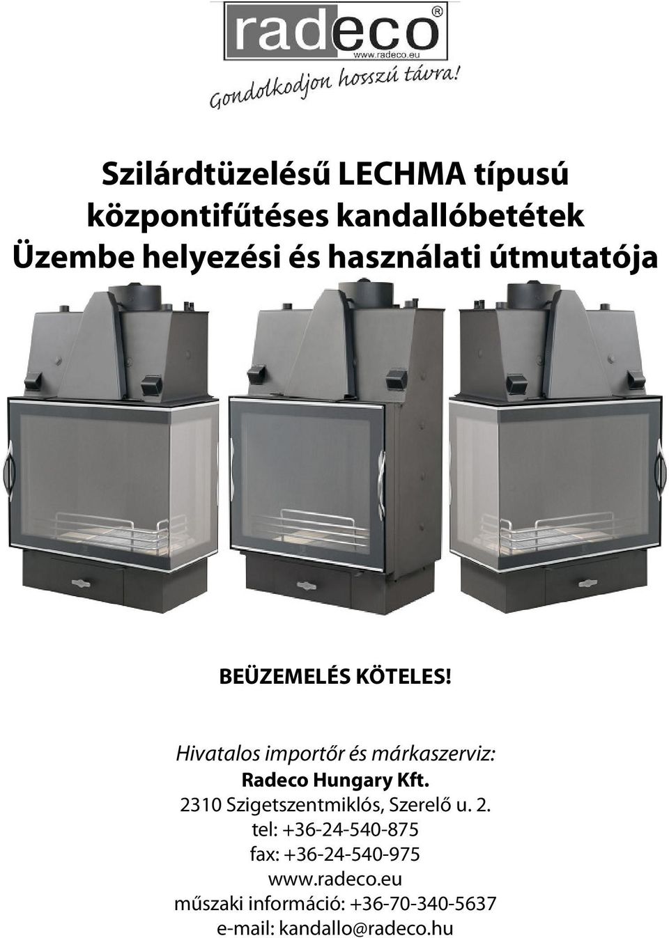 Hivatalos importőr és márkaszerviz: Radeco Hungary Kft.