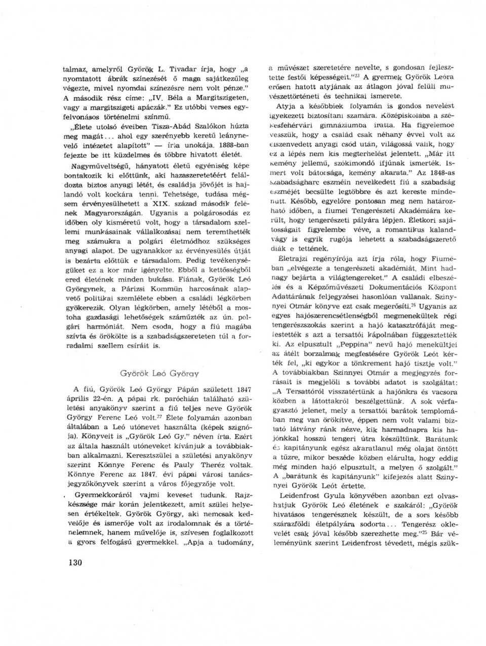 .. ahol egy szerényebb keretű leánynevelő intézetet alapított" íria unokája. 1888-ban fejezte be itt küzdelmes és többre hivatott életét.