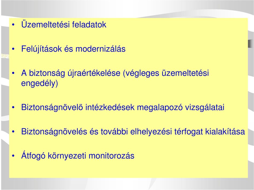 intézkedések megalapozó vizsgálatai Biztonságnövelés és további