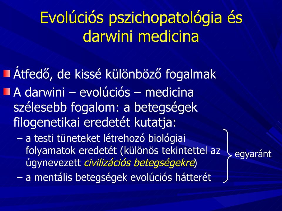 kutatja: a testi tüneteket létrehozó biológiai folyamatok eredetét (különös