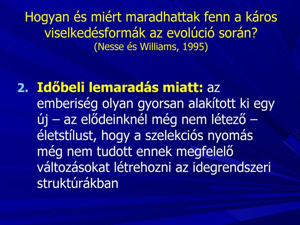 Időbeli lemaradás miatt: az emberiség olyan gyorsan alakított ki egy új az