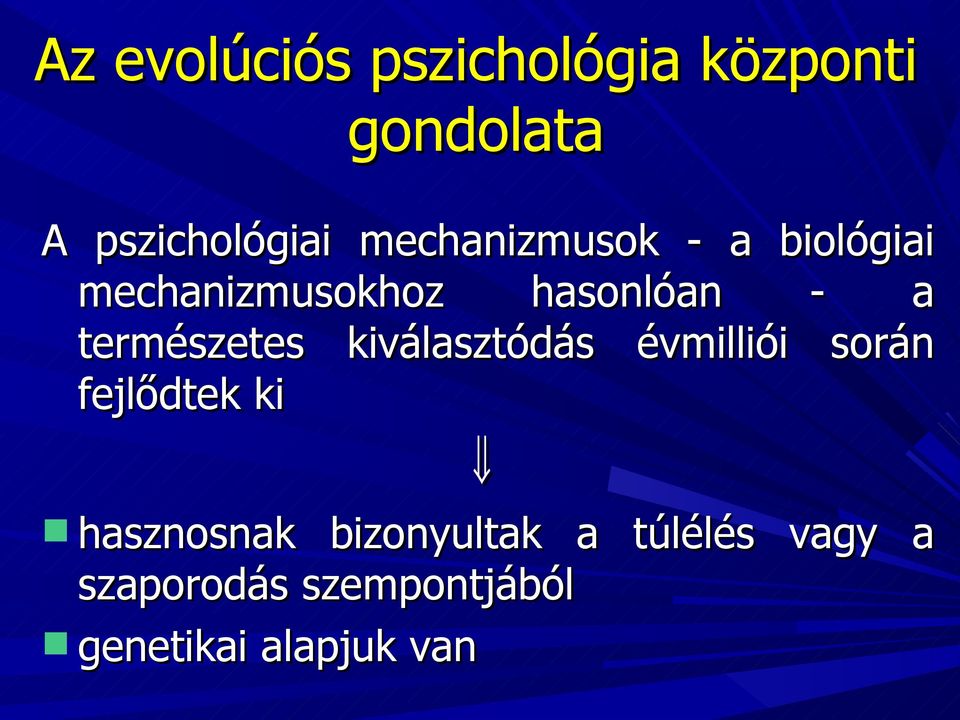 természetes kiválasztódás évmilliói során fejlődtek ki hasznosnak