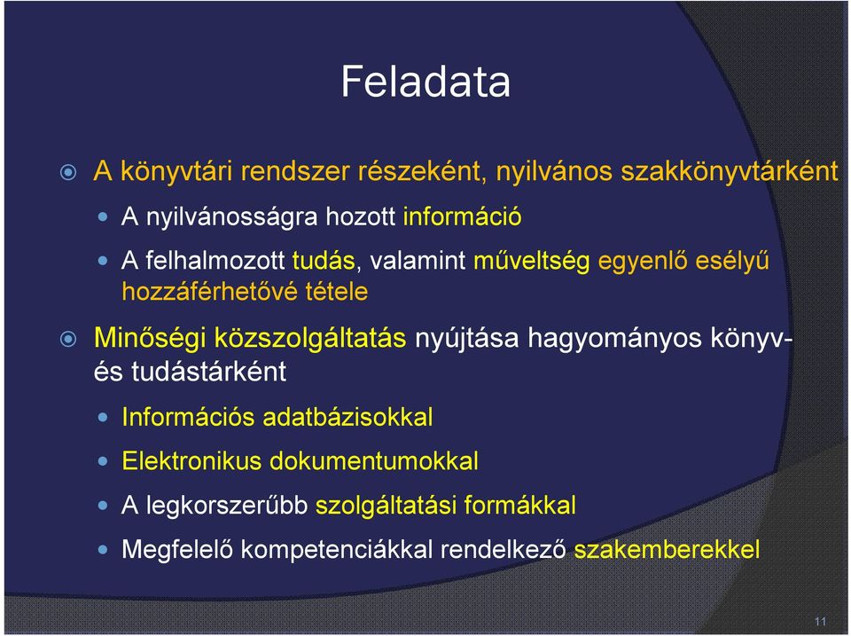 közszolgáltatás nyújtása hagyományos könyvés tudástárként Információs adatbázisokkal Elektronikus