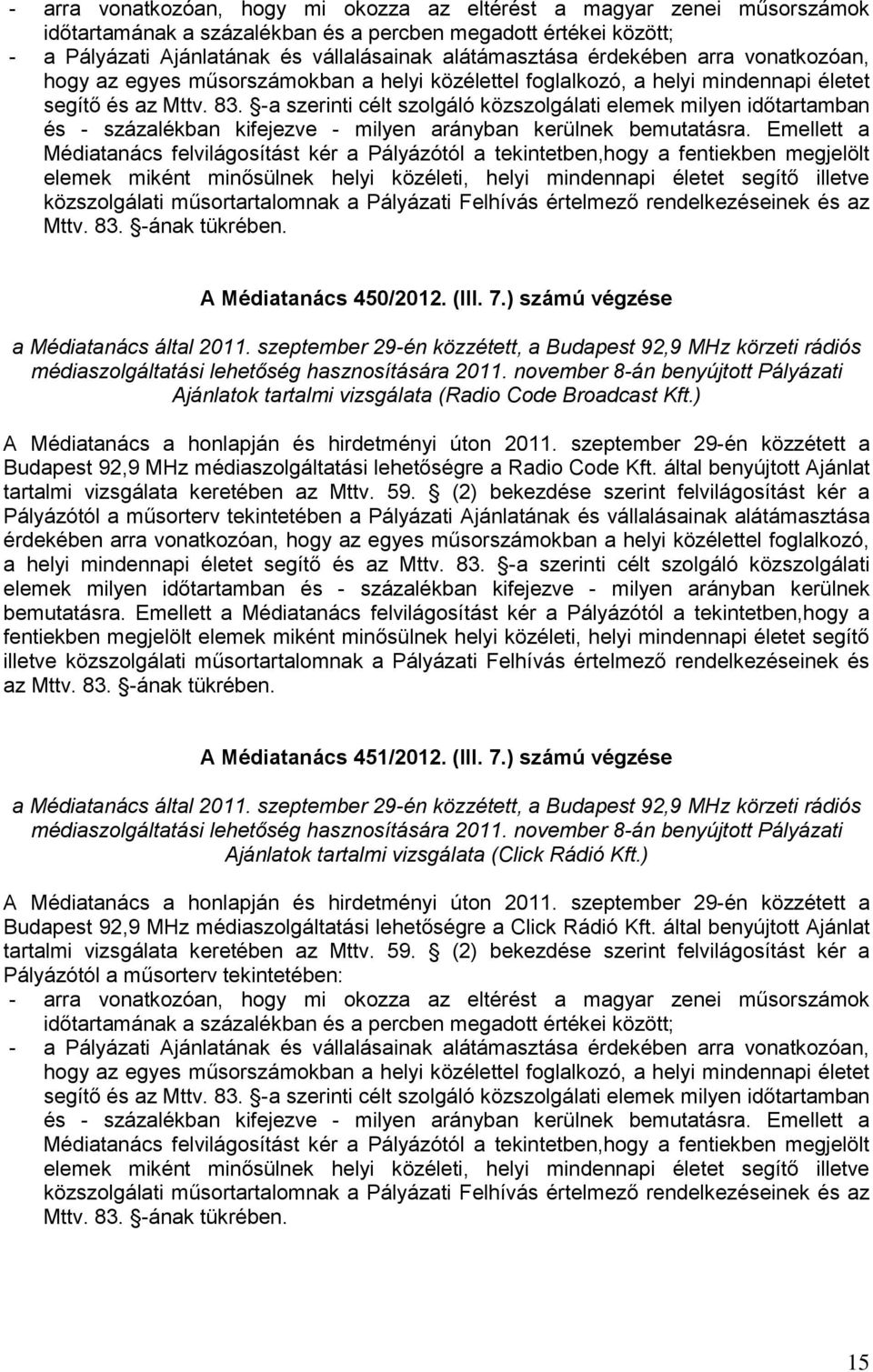 -a szerinti célt szolgáló közszolgálati elemek milyen időtartamban és - százalékban kifejezve - milyen arányban kerülnek bemutatásra.