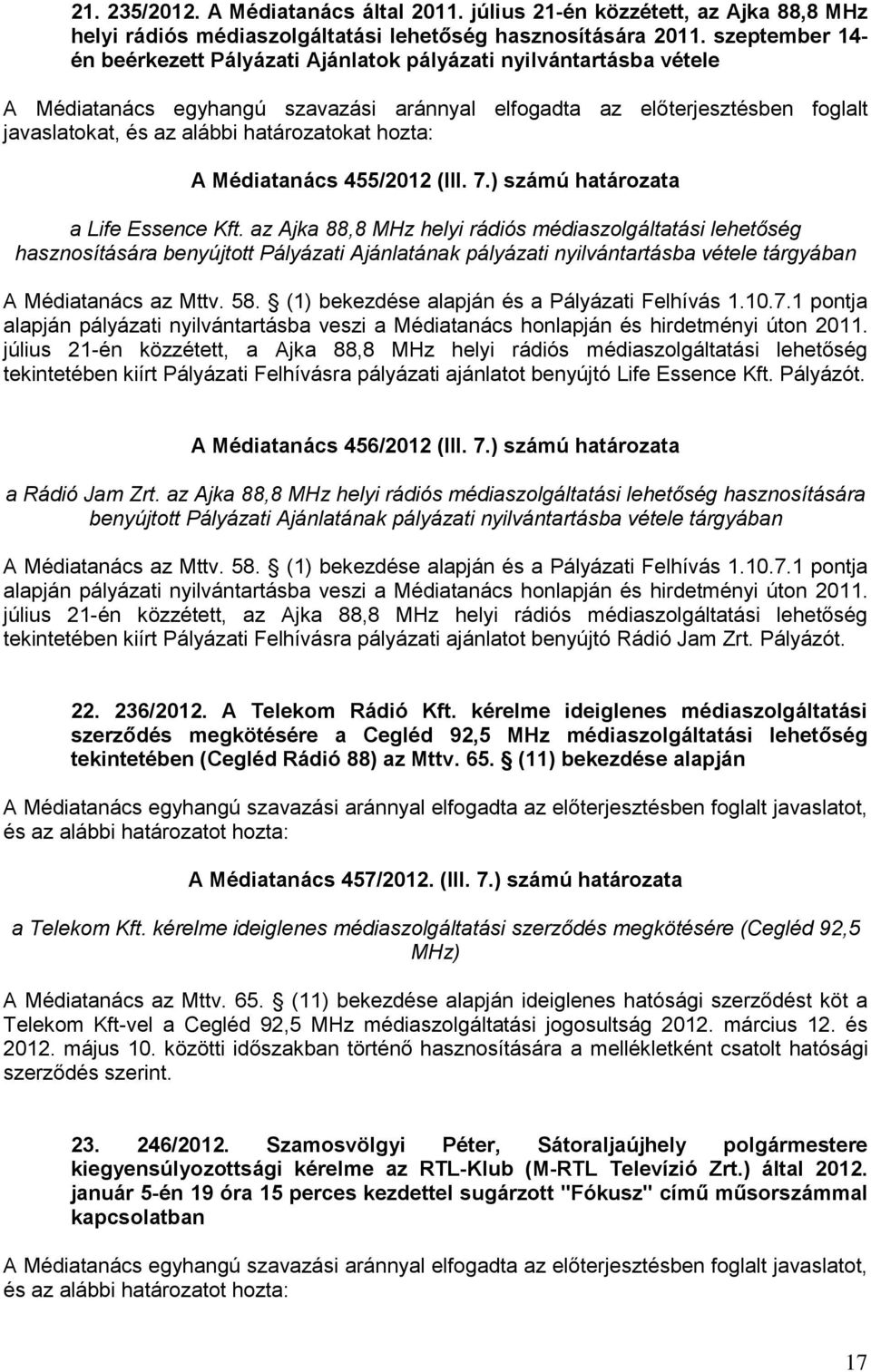 határozatokat hozta: A Médiatanács 455/2012 (III. 7.) számú határozata a Life Essence Kft.