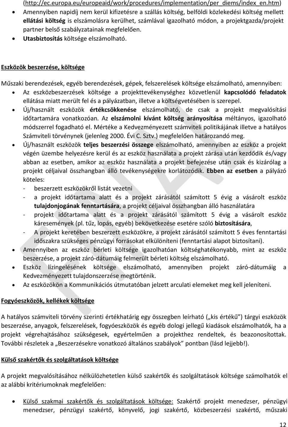 partner belső szabályzatainak megfelelően. Utasbiztosítás költsége elszámolható.