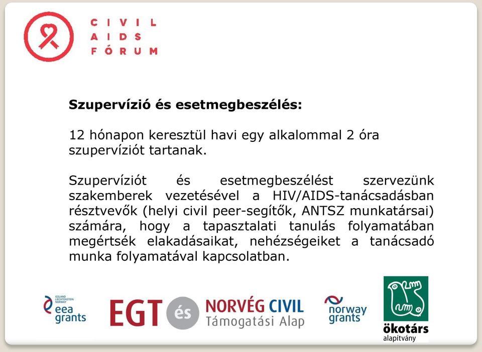 Szupervíziót és esetmegbeszélést szervezünk szakemberek vezetésével a HIV/AIDS-tanácsadásban