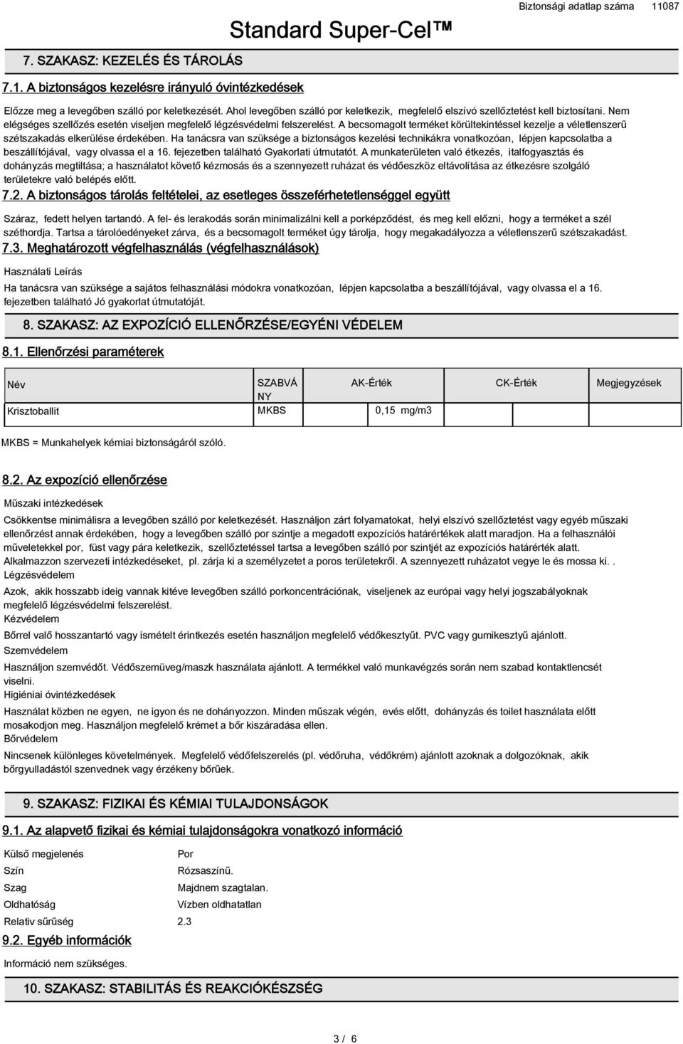 A becsomagolt terméket körültekintéssel kezelje a véletlenszerű szétszakadás elkerülése érdekében.