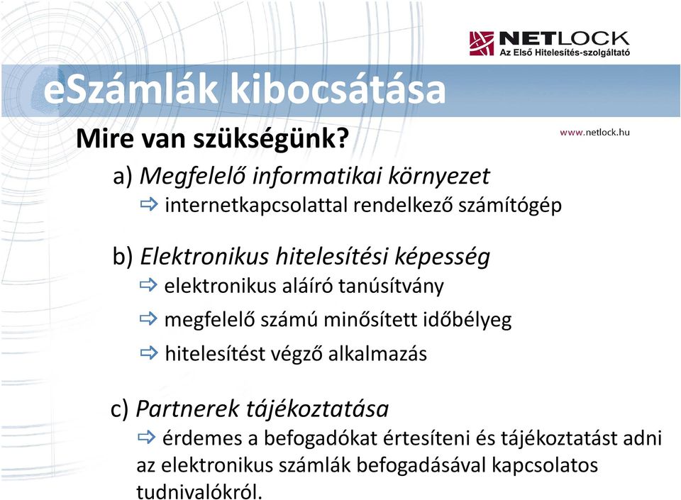 hitelesítési képesség elektronikus aláíró tanúsítvány megfelelő számú minősített időbélyeg hitelesítést