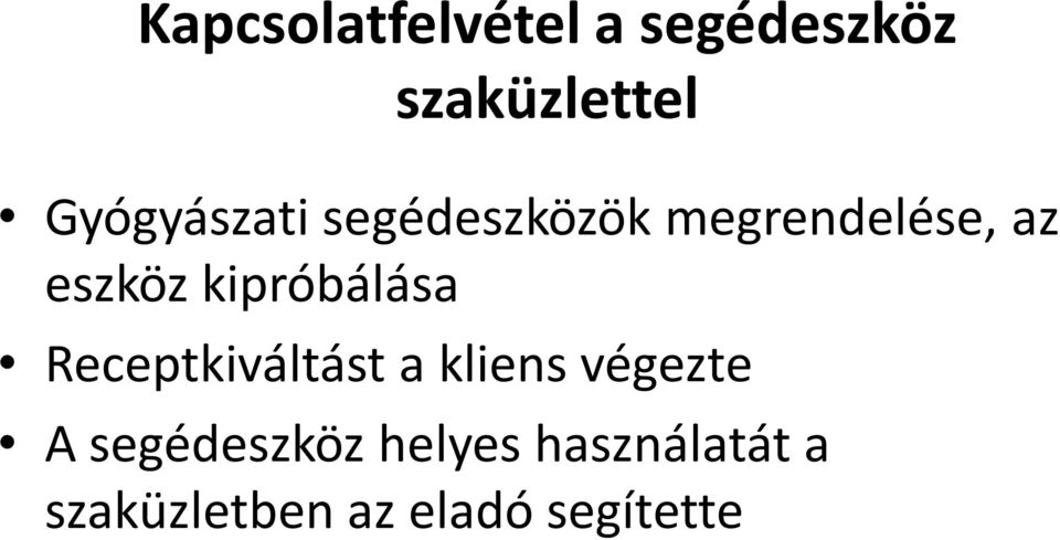 kipróbálása Receptkiváltást a kliens végezte A