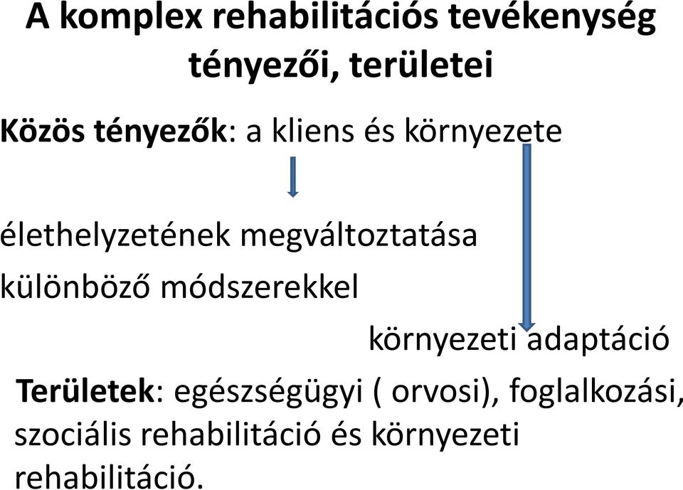 különböző módszerekkel környezeti adaptáció Területek: egészségügyi