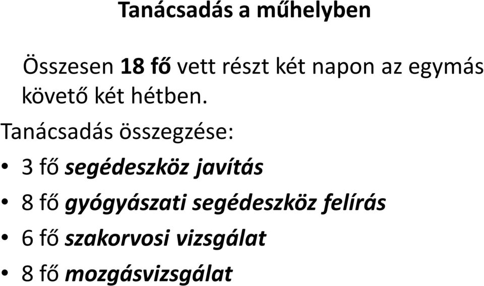 Tanácsadás összegzése: 3 fő segédeszköz javítás 8 fő