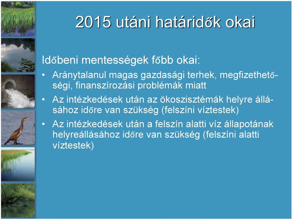 ökoszisztémák helyre állásához időre van szükség (felszíni víztestek) Az