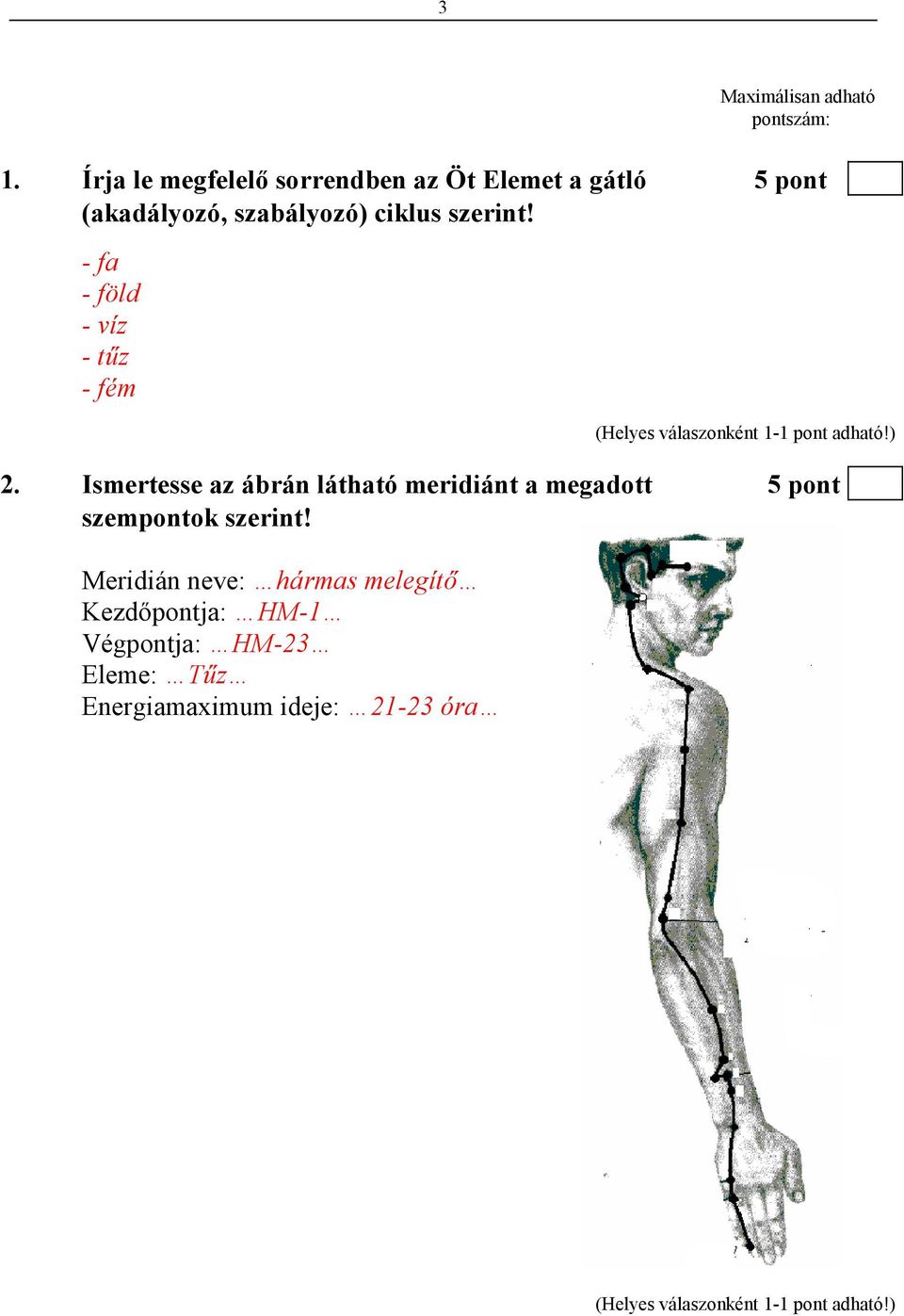 ciklus szerint! - fa - föld - víz - tőz - fém 2.