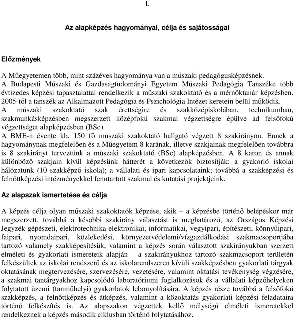 2005-től a tanszék az Alkalmazott Pedagógia és Pszichológia Intézet keretein belül működik.