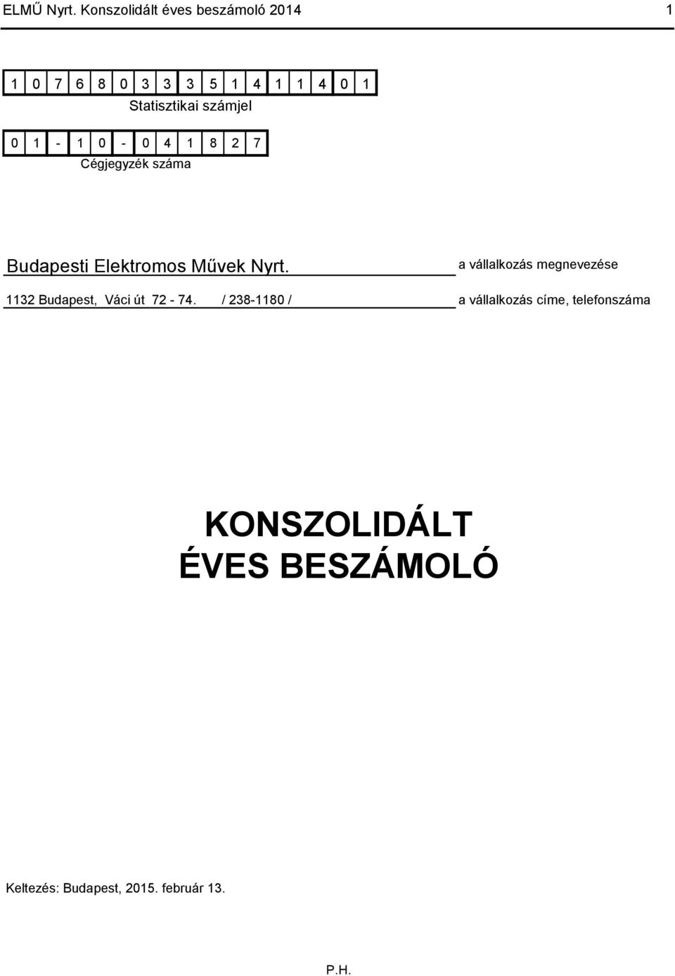 számjel 0 1-1 0-0 4 1 8 2 7 Cégjegyzék száma Budapesti Elektromos Művek Nyrt.
