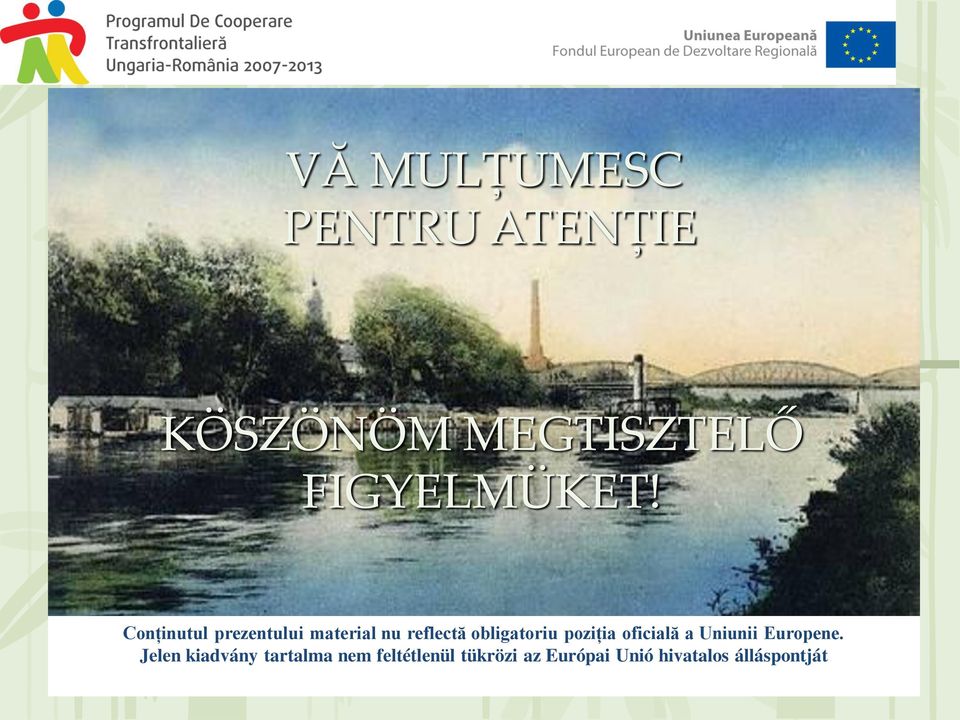 Conţinutul prezentului material nu reflectă obligatoriu poziţia oficială a