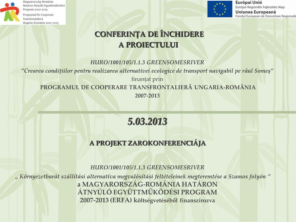 finanţat prin PROGRAMUL DE COOPERARE TRANSFRONTALIERĂ UNGARIA-ROMÂNIA 2007-2013 5.03.