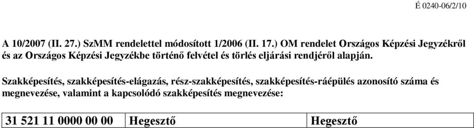 törlés eljárási rendjéről alapján.