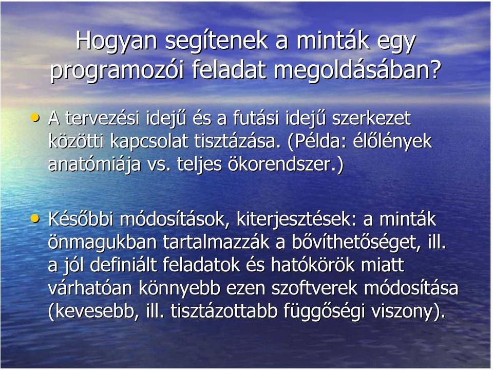 (Példa: élőlények anatómiája vs.. teljes ökorendszer.