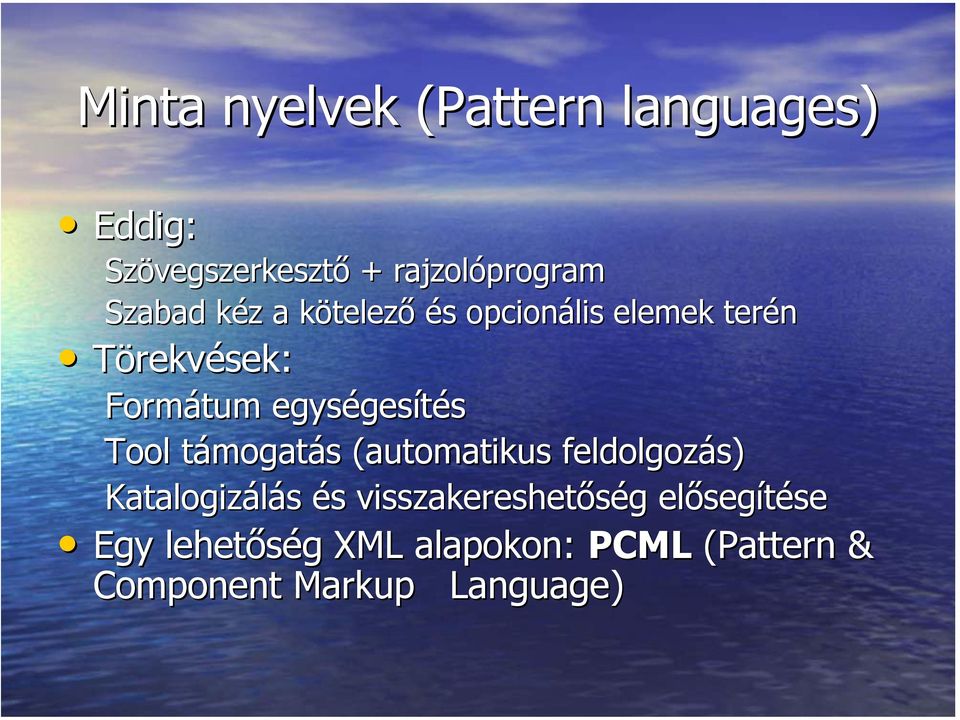 egységesítés Tool támogatás (automatikus feldolgozás) Katalogizálás és