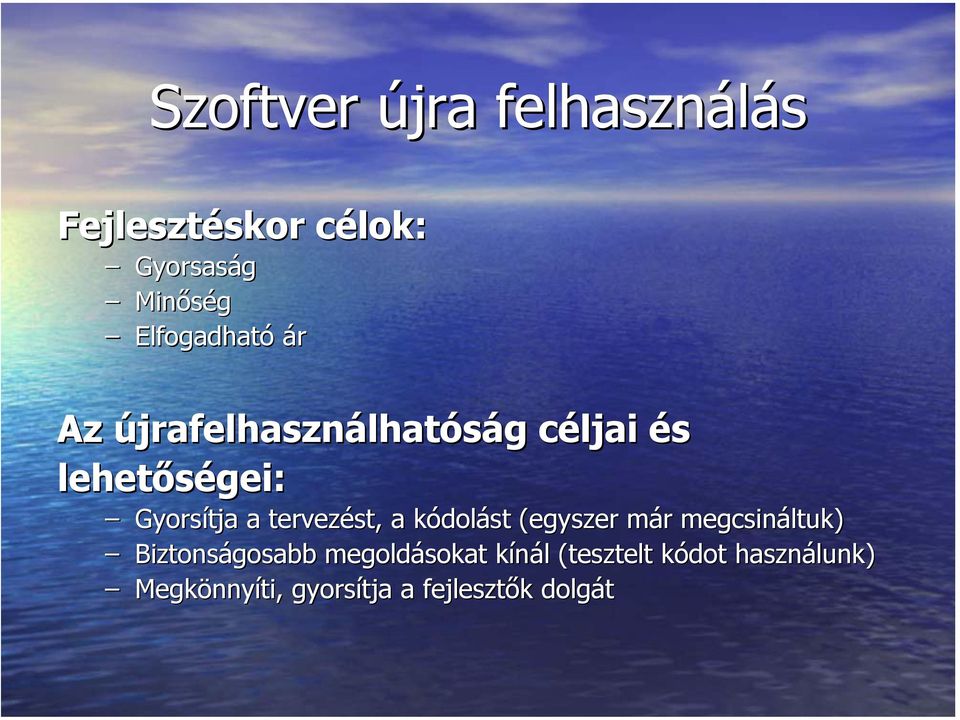 a tervezést, a kódolást (egyszer már megcsináltuk) Biztonságosabb