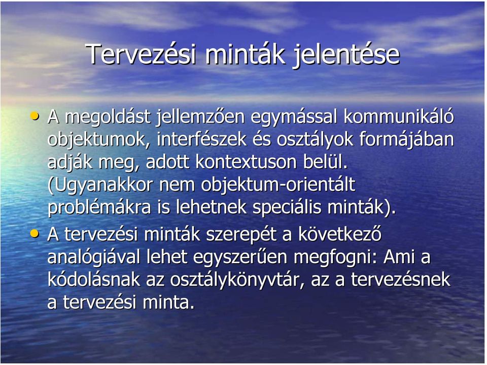 (Ugyanakkor nem objektum-orientált orientált problémákra is lehetnek speciális minták).
