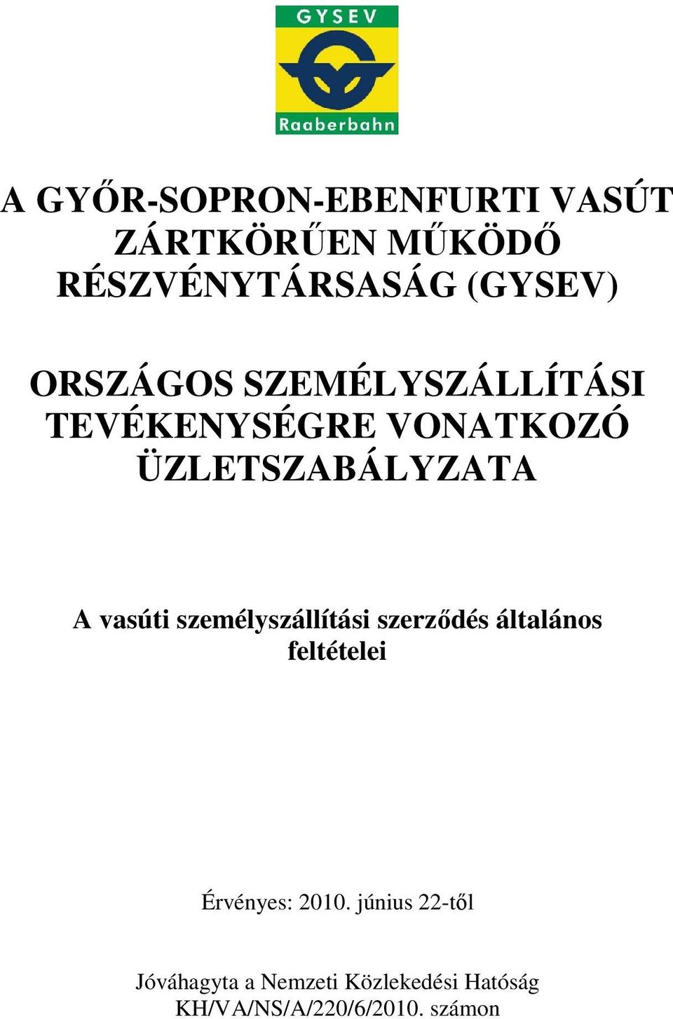 vasúti személyszállítási szerzıdés általános feltételei Érvényes: 2010.