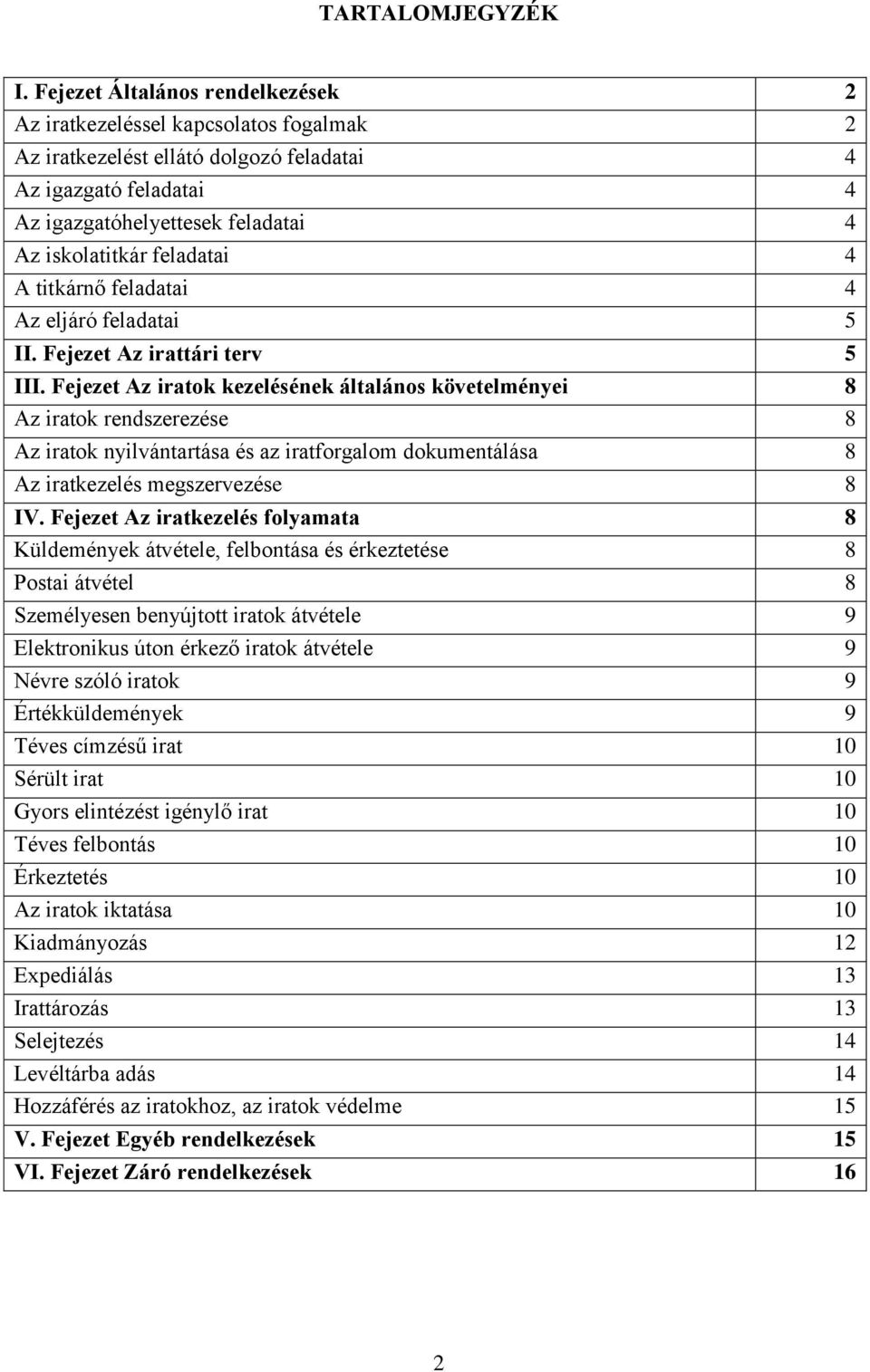 feladatai 4 A titkárnő feladatai 4 Az eljáró feladatai 5 II. Fejezet Az irattári terv 5 III.