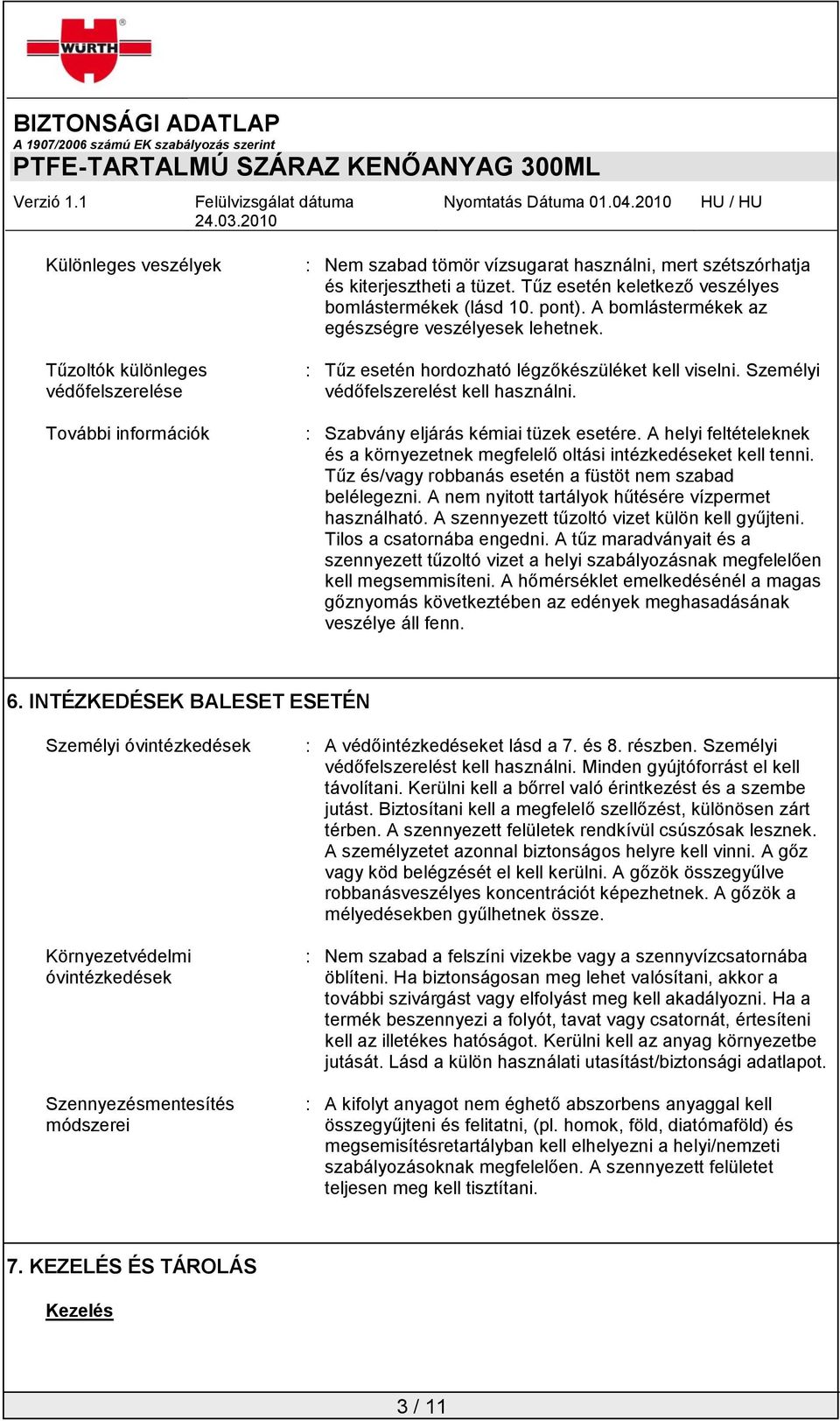 Személyi védőfelszerelést kell használni. : Szabvány eljárás kémiai tüzek esetére. A helyi feltételeknek és a környezetnek megfelelő oltási intézkedéseket kell tenni.