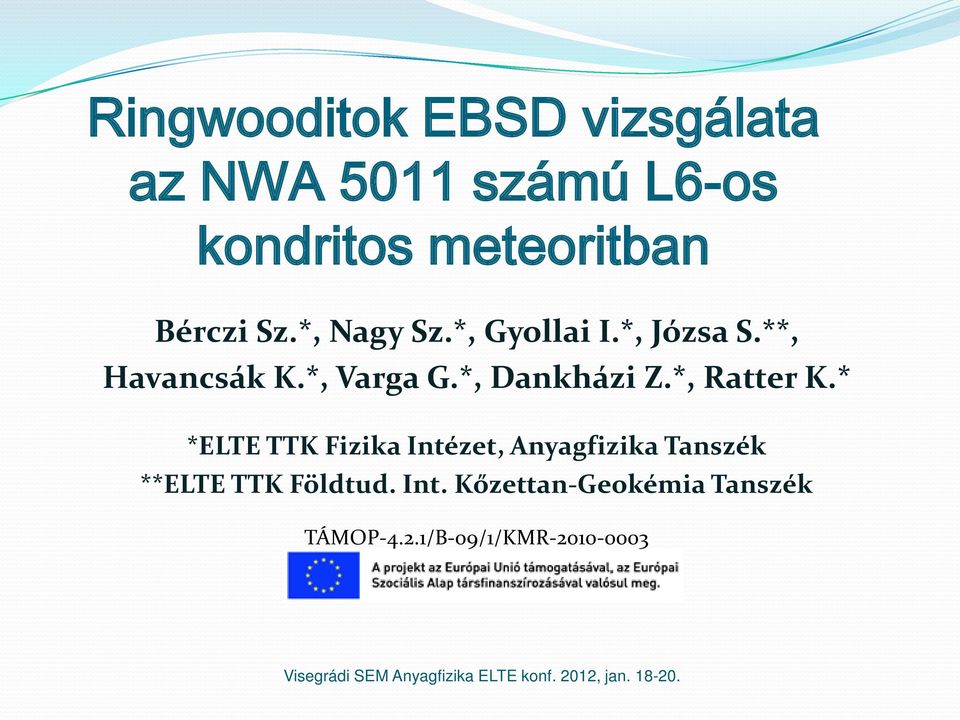 *, Dankházi Z.*, Ratter K.