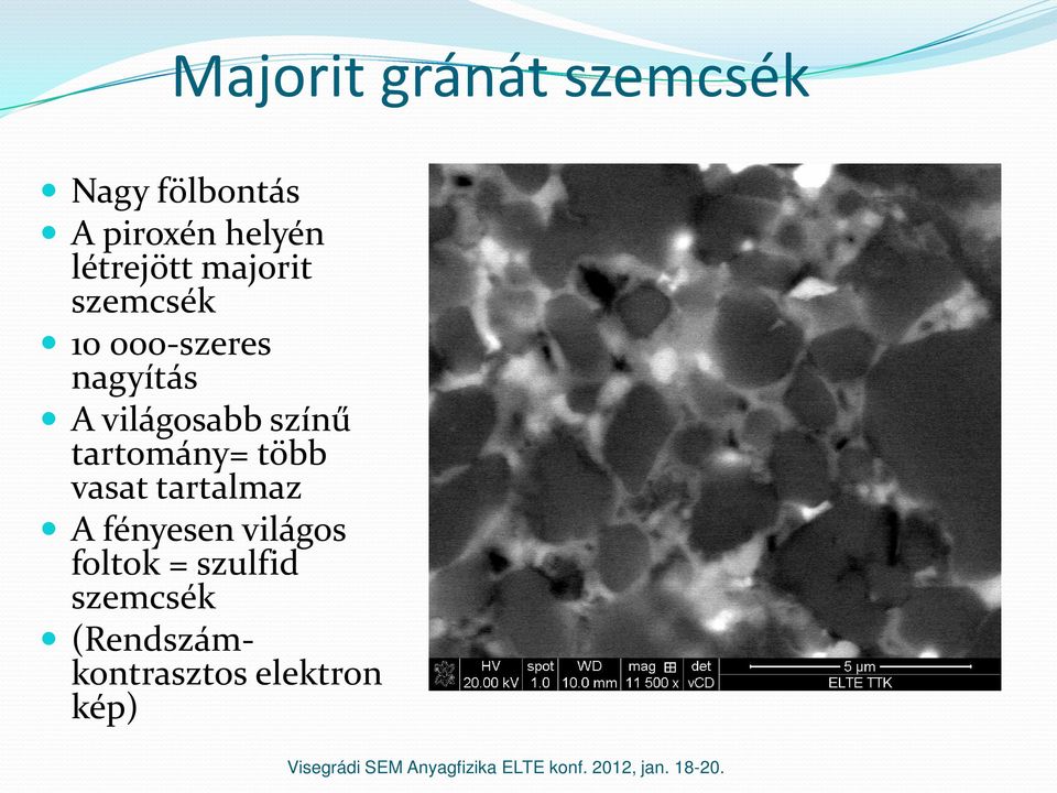 világosabb színű tartomány= több vasat tartalmaz A