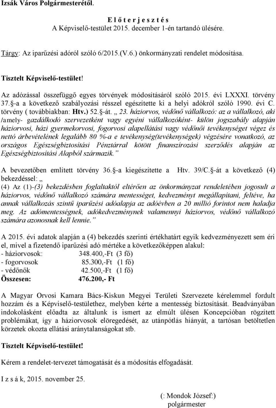 évi C. törvény ( továbbiakban: Htv.) 52. -át. 23.