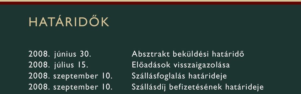 Absztrakt beküldési határidô 2008. július 15.