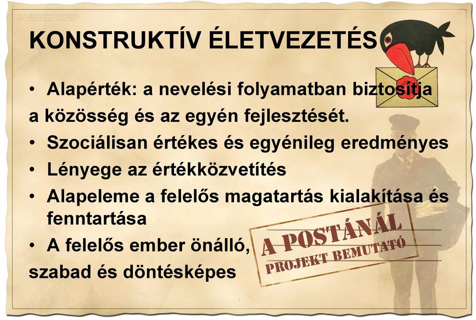 Szociálisan értékes és egyénileg eredményes Lényege az