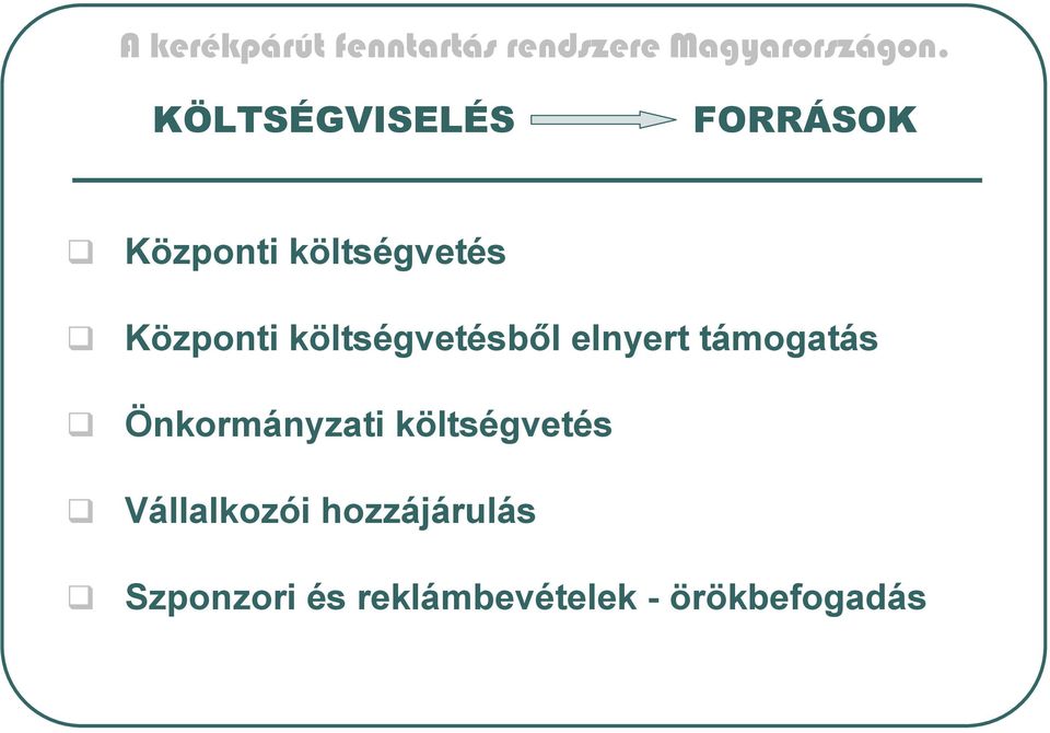 költségvetésből elnyert támogatás Önkormányzati