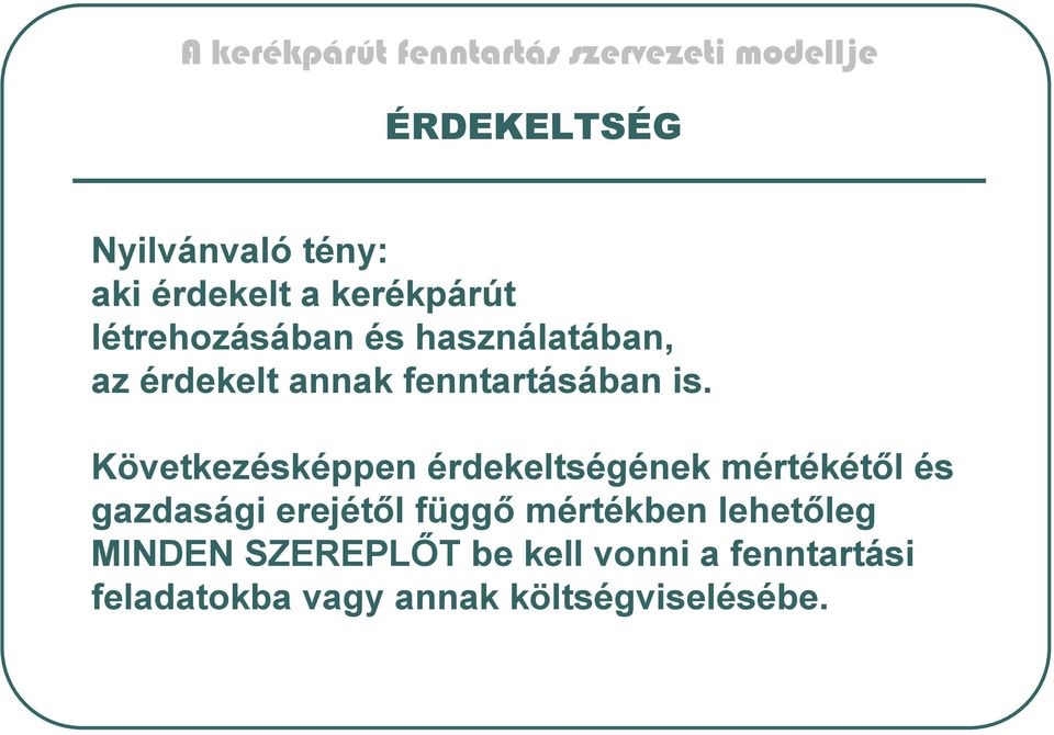 Következésképpen érdekeltségének mértékétől és gazdasági erejétől függő