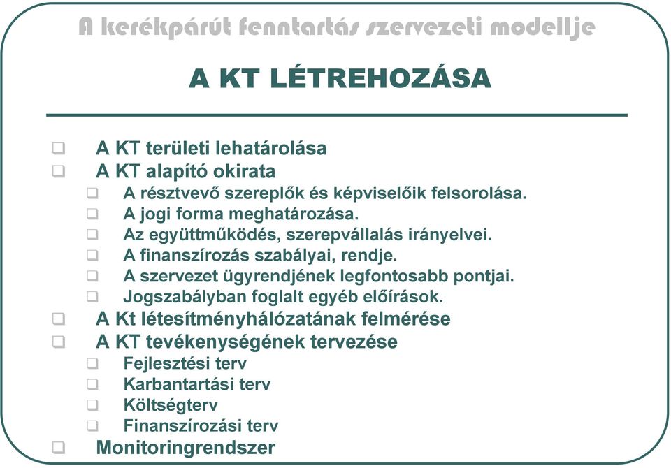 A szervezet ügyrendjének legfontosabb pontjai. Jogszabályban foglalt egyéb előírások.