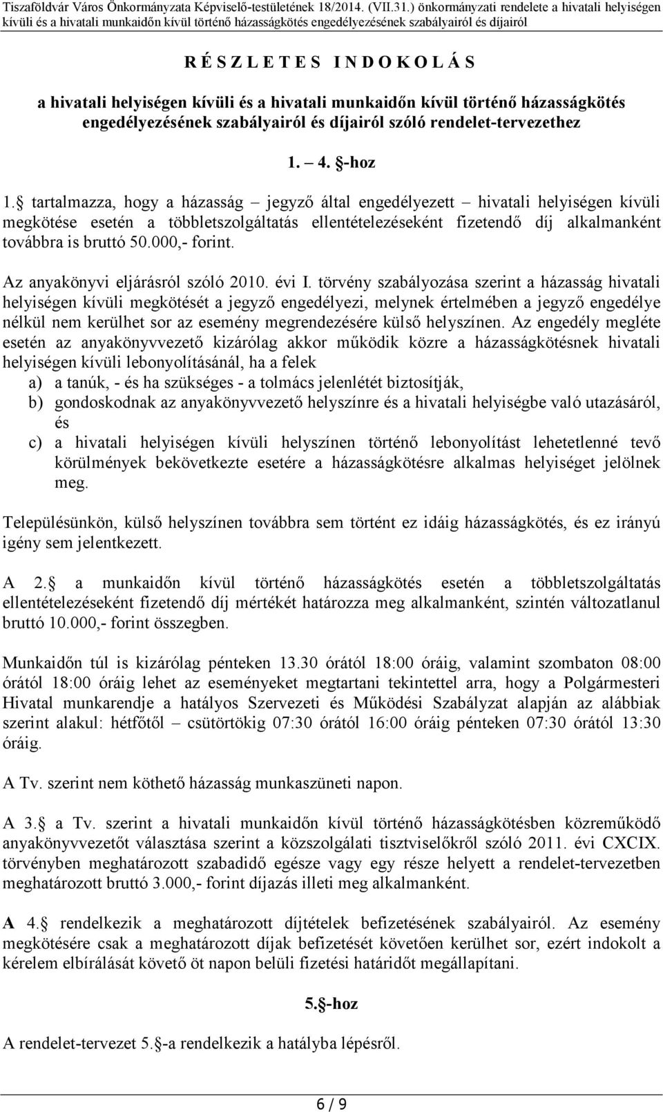 000,- forint. Az anyakönyvi eljárásról szóló 2010. évi I.