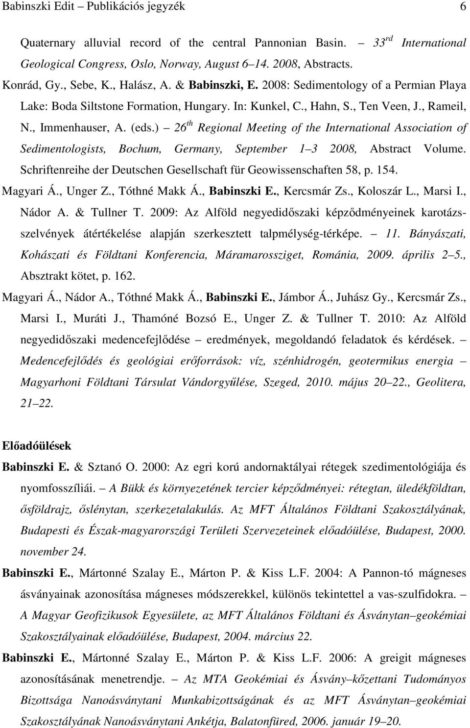 ) 26 th Regional Meeting of the International Association of Sedimentologists, Bochum, Germany, September 1 3 2008, Abstract Volume.