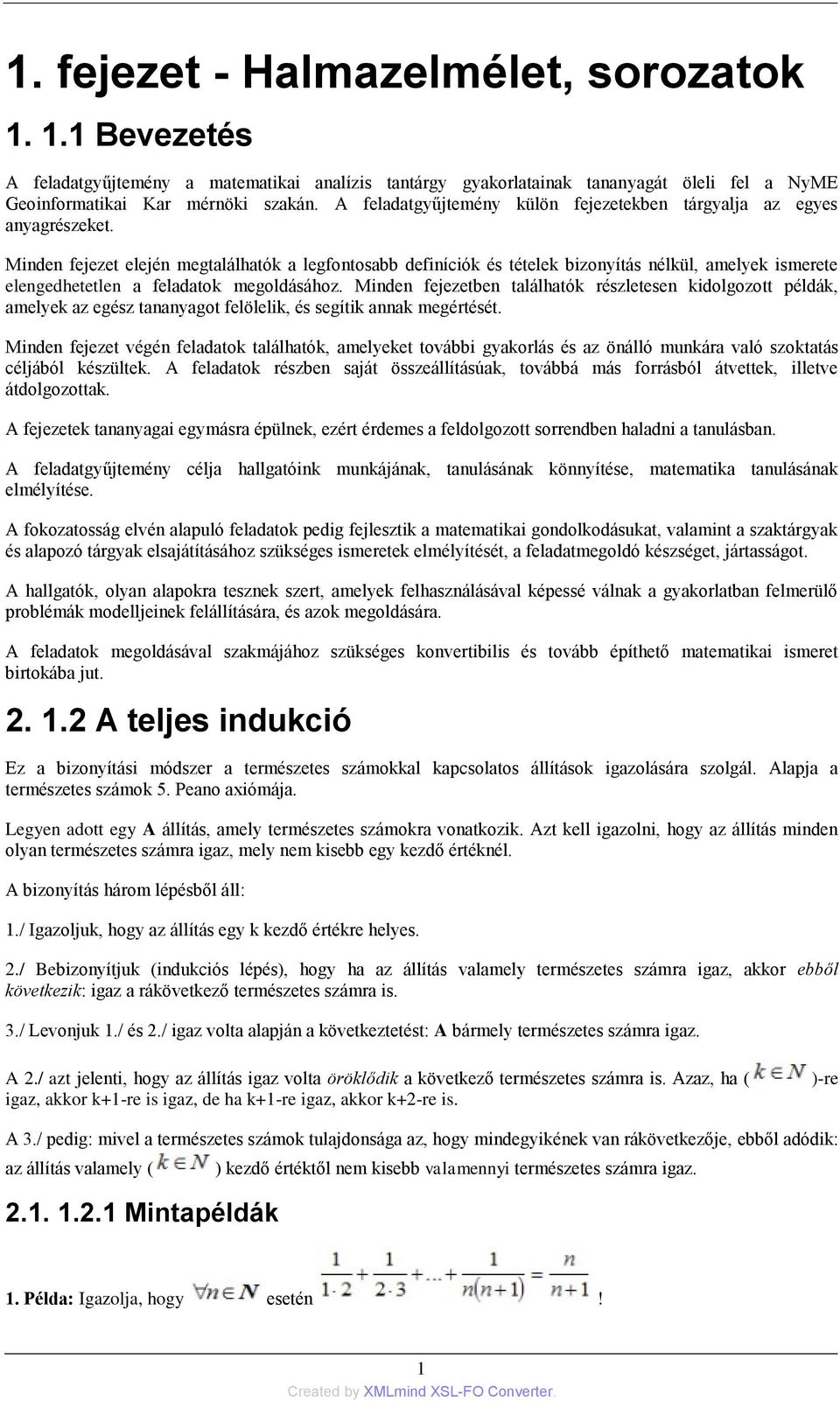 Minden fejezet elején megtalálhatók a legfontosabb definíciók és tételek bizonyítás nélkül, amelyek ismerete elengedhetetlen a feladatok megoldásához.