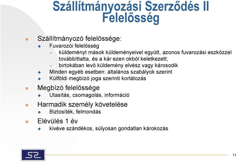 károsodik Minden egyéb esetben: általános szabályok szerint Külföldi megbízó joga szerinti korlátozás Megbízó felelőssége