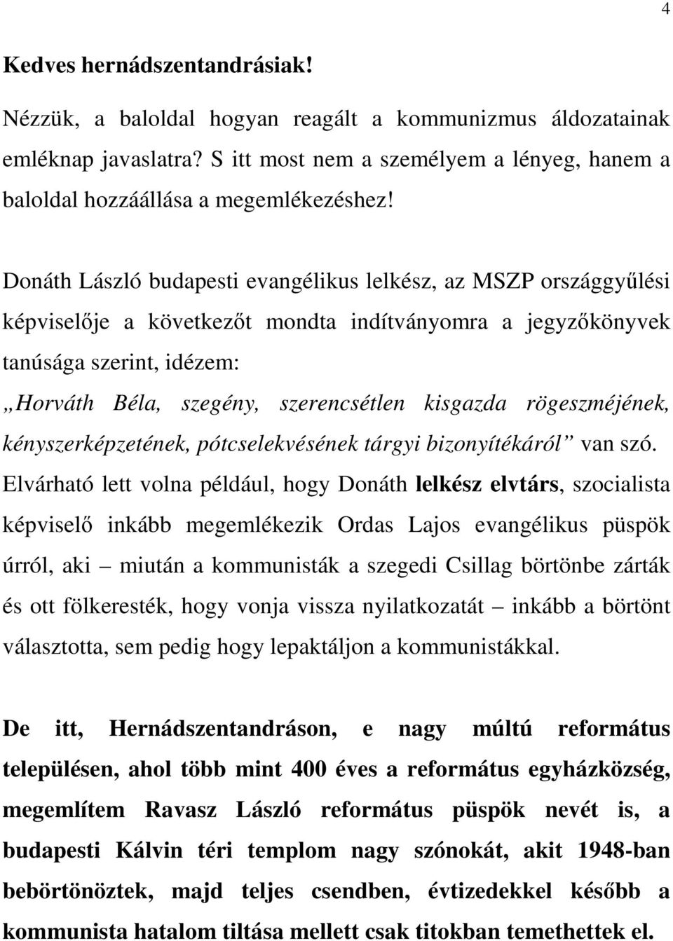 kisgazda rögeszméjének, kényszerképzetének, pótcselekvésének tárgyi bizonyítékáról van szó.