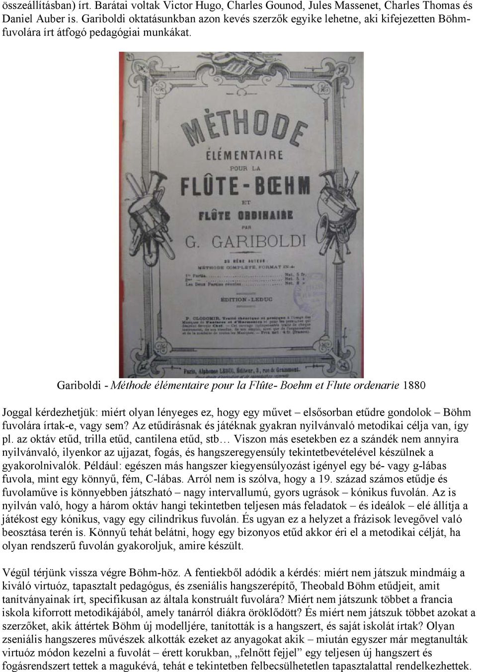 Gariboldi - Méthode élémentaire pour la Flûte- Boehm et Flute ordenarie 1880 Joggal kérdezhetjük: miért olyan lényeges ez, hogy egy művet elsősorban etűdre gondolok Böhm fuvolára írtak-e, vagy sem?