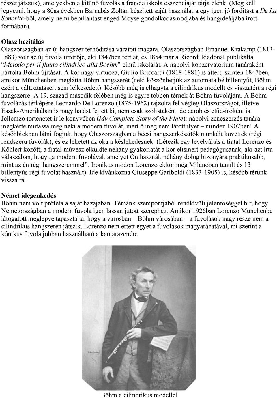 írott formában). Olasz hezitálás Olaszországban az új hangszer térhódítása váratott magára.