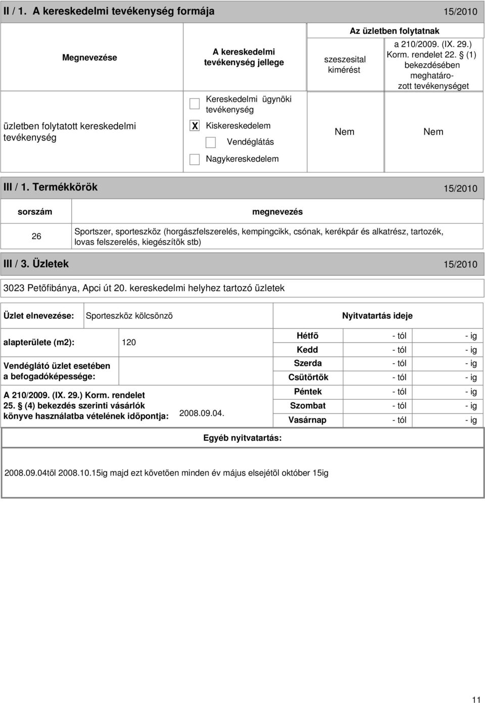 Üzletek 15/2010 3023 Petõfibánya, Apci út 20.