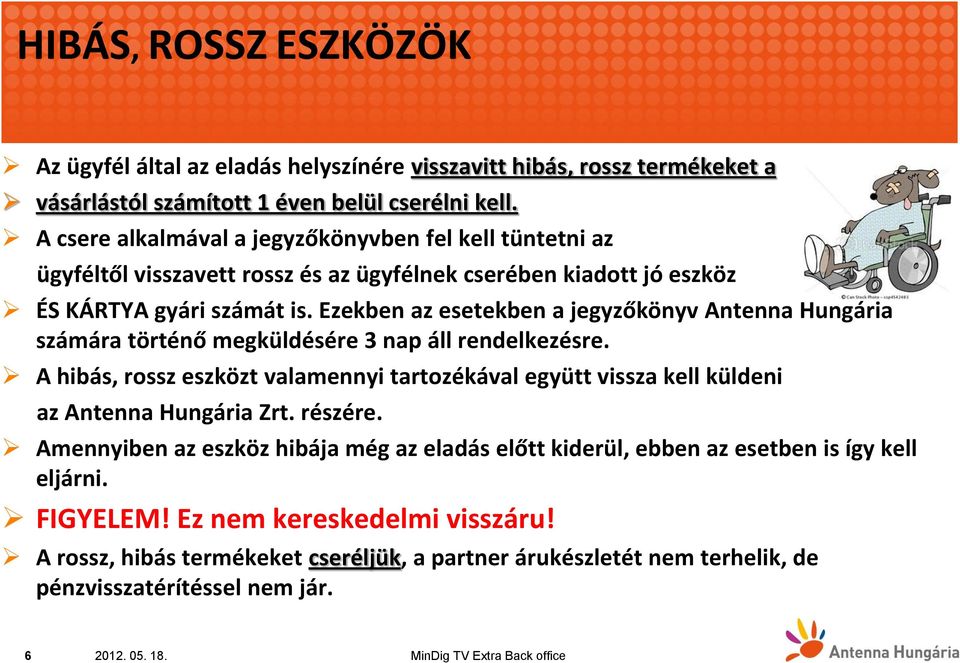 Ezekben az esetekben a jegyzőkönyv Antenna Hungária számára történő megküldésére 3 nap áll rendelkezésre.