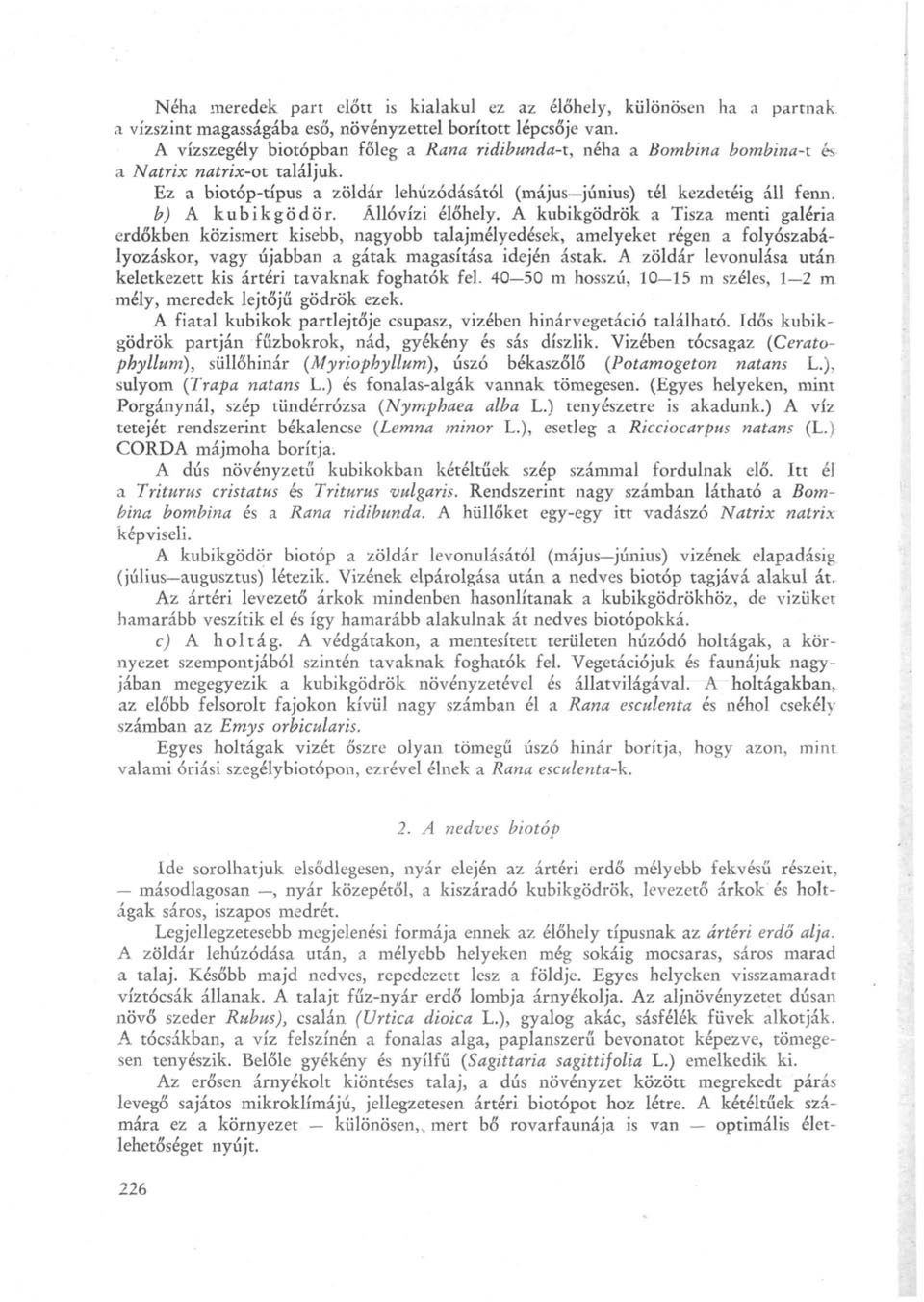 b) A kubikgödör. Állóvízi élőhely.