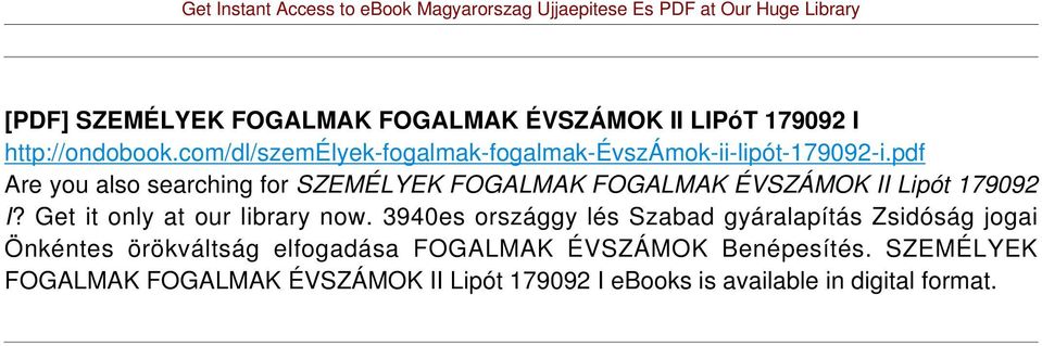 pdf Are you also searching for SZEMÉLYEK FOGALMAK FOGALMAK ÉVSZÁMOK II Lipót 179092 I? Get it only at our library now.